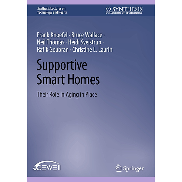 Supportive Smart Homes, Frank Knoefel, Bruce Wallace, Neil Thomas, Heidi Sveistrup, Rafik Goubran, Christine L. Laurin