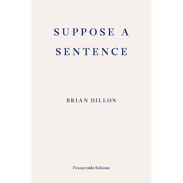 Suppose a Sentence, Brian Dillon