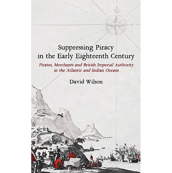 Suppressing Piracy in the Early Eighteenth Century, David Wilson