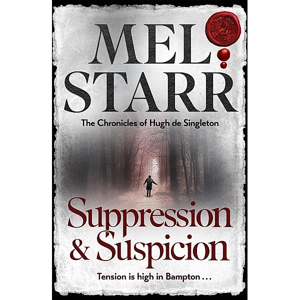 Suppression and Suspicion / The Chronicles of Hugh de Singleton, Surgeon Bd.15, Mel Starr