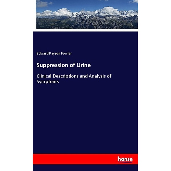 Suppression of Urine, Edward Payson Fowler