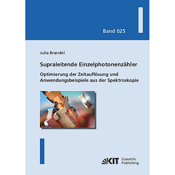 Supraleitende Einzelphotonenzähler: Optimierung der Zeitauflösung und Anwendungsbeispiele aus der Spektroskopie, Julia Brandel