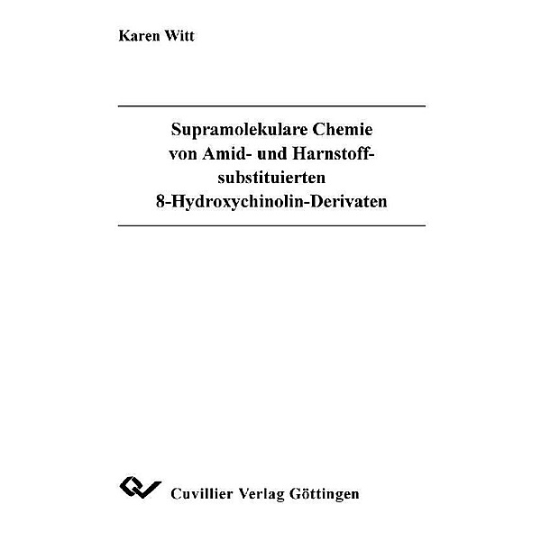 Supramolekulare Chemie von Amid- und Harnstoffsubstituierten 8-Hydroxychinolin-Derivaten