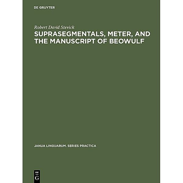 Suprasegmentals, meter, and the manuscript of Beowulf / Janua Linguarum. Series Practica Bd.71, Robert David Stevick