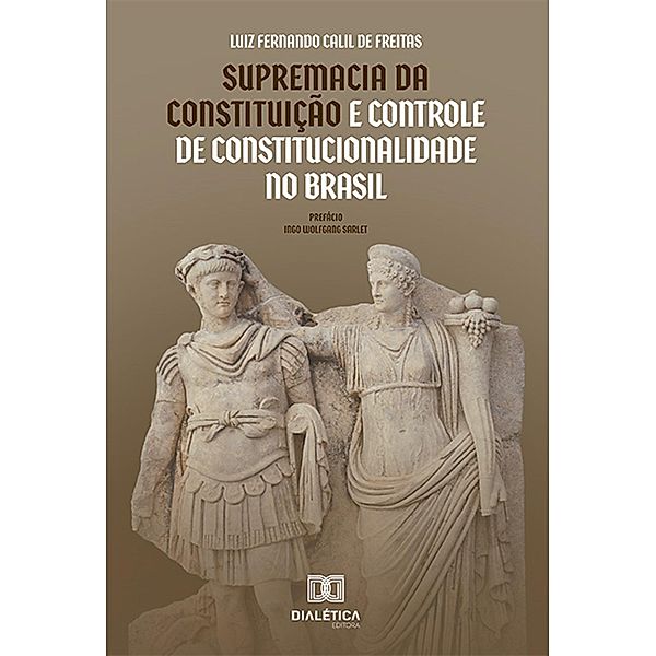 Supremacia da Constituição e Controle de Constitucionalidade no Brasil, Luiz Fernando Calil de Freitas