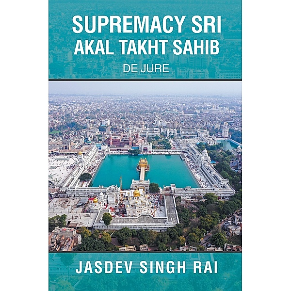 SUPREMACY SRI AKAL TAKHT SAHIB, Jasdev Singh Rai