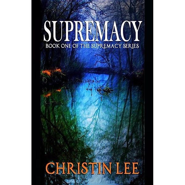 Supremacy (SUPREMACY SERIES Book 1) / SUPREMACY SERIES Book 1, Christin Lee