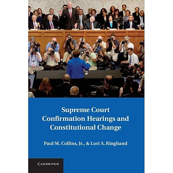 Supreme Court Confirmation Hearings and Constitutional Change, Paul M. Collins