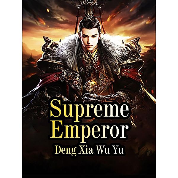 Supreme Emperor, Deng XiaWuYu