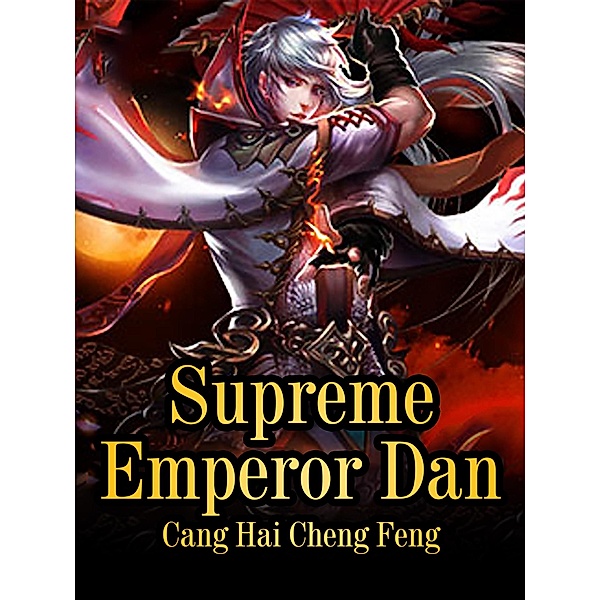 Supreme Emperor Dan / Funstory, Cang HaiChengFeng