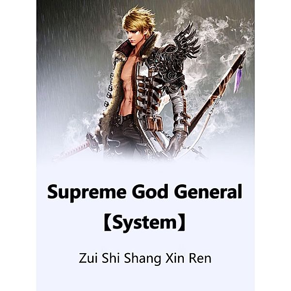 Supreme God General System, Zui Shishangxinren