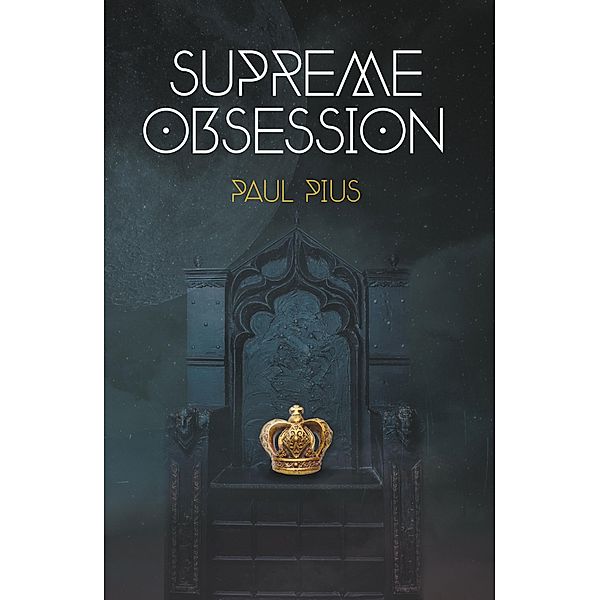 Supreme Obsession / SilverWood Books, Paul Pius