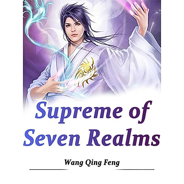 Supreme of Seven Realms, Wang QingFeng