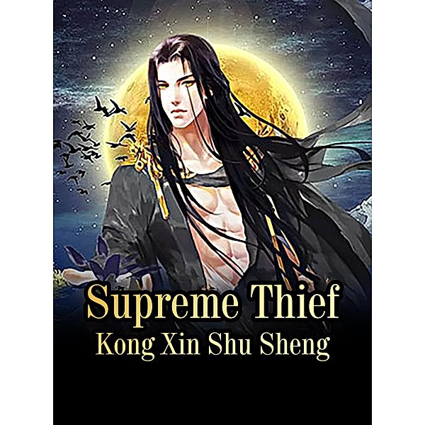 Supreme Thief / Funstory, Kong XinShuSheng