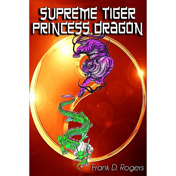 Supreme Tiger, Princess Dragon, Frank D. Rogers