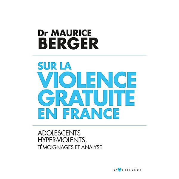 Sur la violence gratuite en France, Docteur Maurice Berger