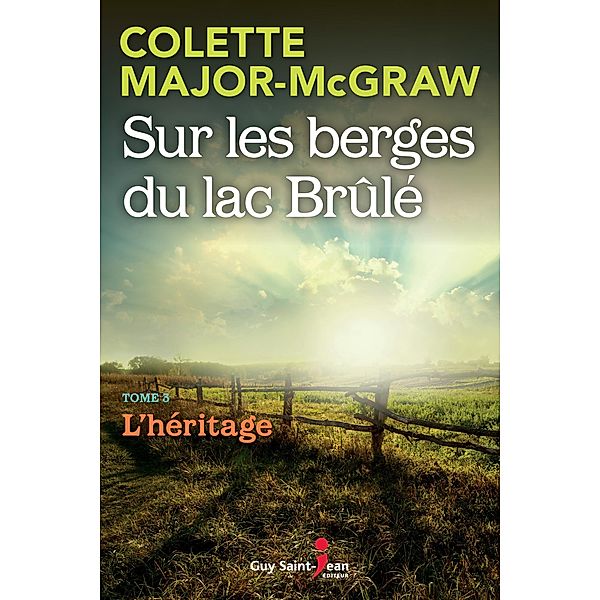 Sur les berges du lac Brule, tome 3 / Sur les berges du lac Brule, tome 3, Major-McGraw Colette Major-McGraw