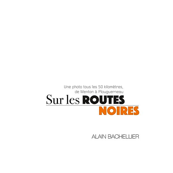 Sur les routes noires, Alain Bachellier