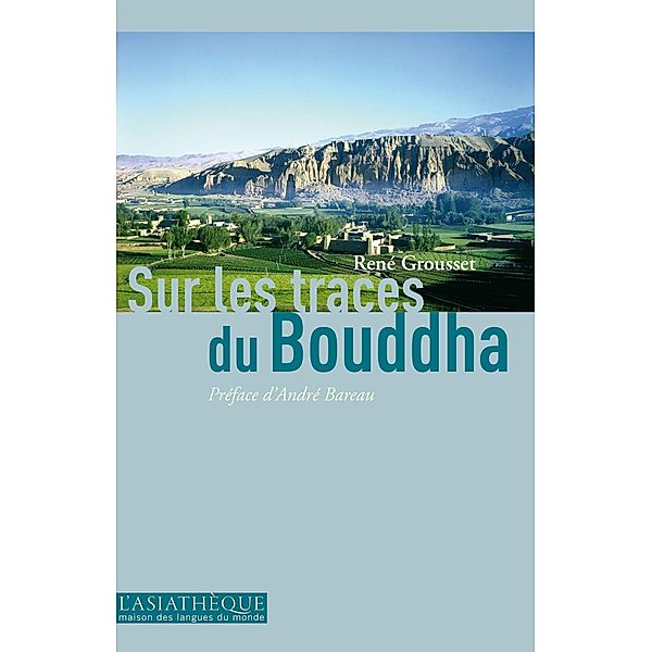 Sur les traces du Bouddha, René Grousset