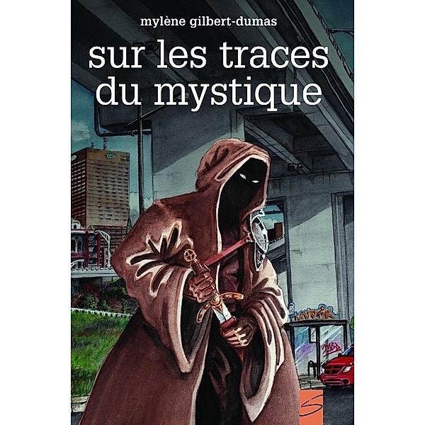 Sur les traces du mystique / Soulieres editeur, Gilbert-Dumas Mylene Gilbert-Dumas