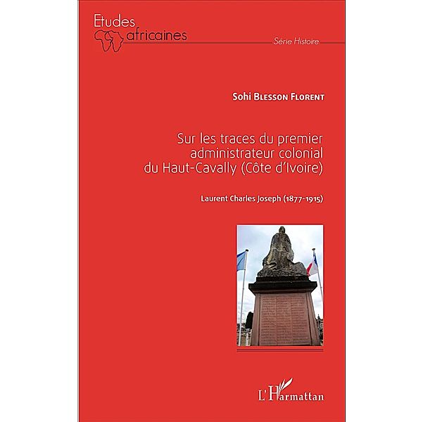 Sur les traces du premier administrateur colonial du Haut-Cavally (Côte d'Ivoire), Sohi Blesson Florent Sohi Blesson