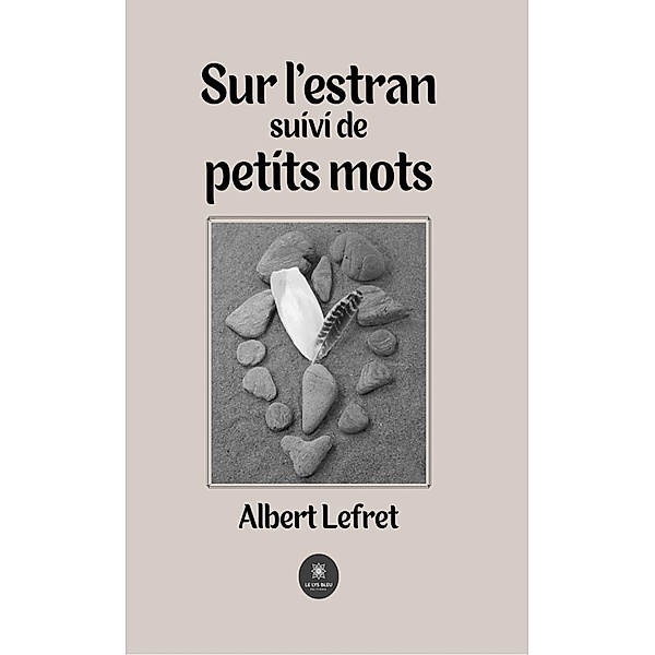 Sur l'estran suivi de petits mots, Albert Lefret