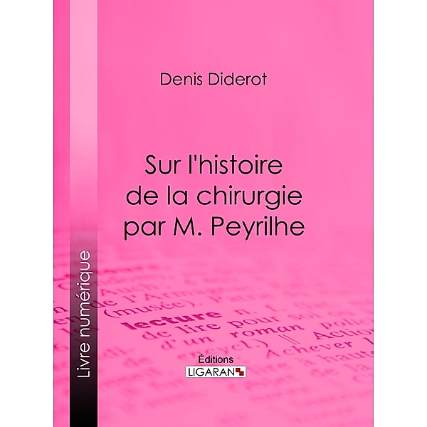 Sur L'Histoire de la chirurgie par M. Peyrilhe, Denis Diderot, Ligaran
