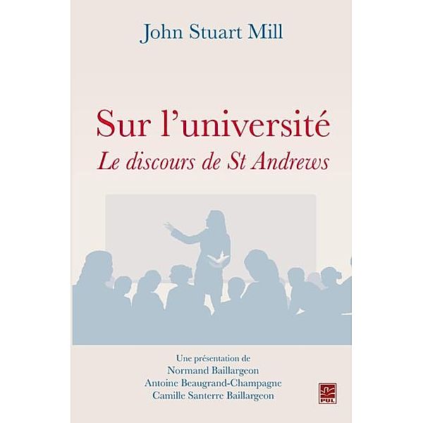 Sur l'universite : Le discours de St Andrews, John Stuart Mill John Stuart Mill