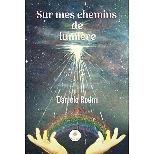 Sur mes chemins de lumière, Danièle Roumi