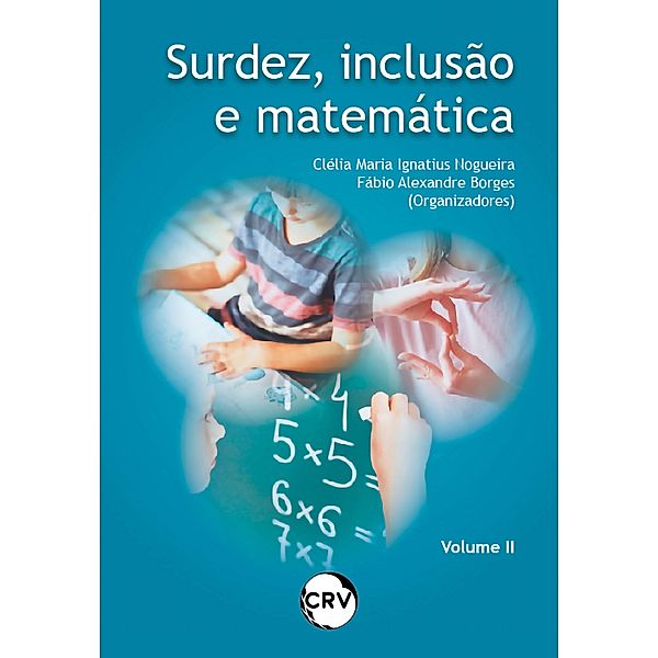 SURDEZ, INCLUSÃO E MATEMÁTICA - VOL. 2, Clélia Maria Ignatius Nogueira, Fábio Alexandre Borges
