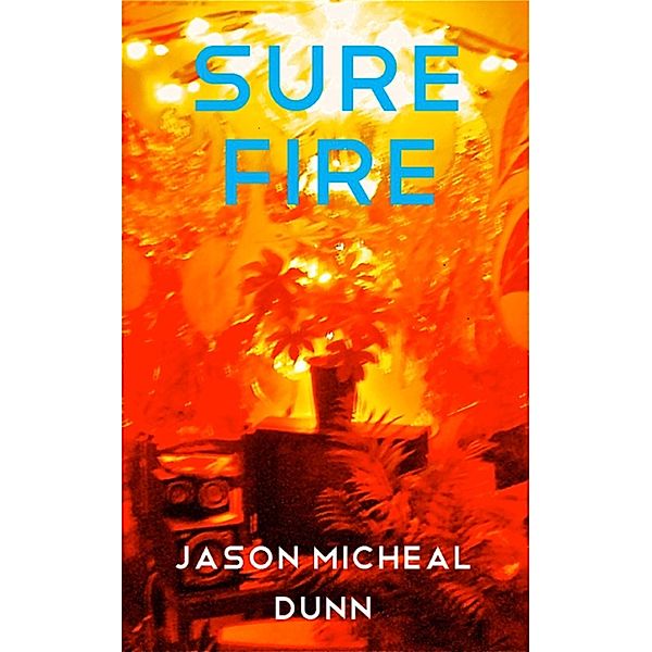 Sure Fire, Jason Micheal Dunn