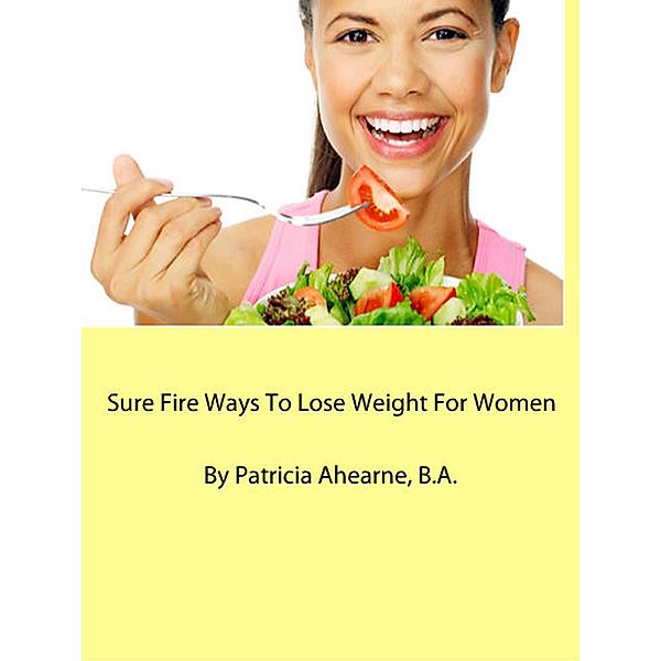 Sure Fire Ways To Lose Weight For Women, Patricia Ahearne