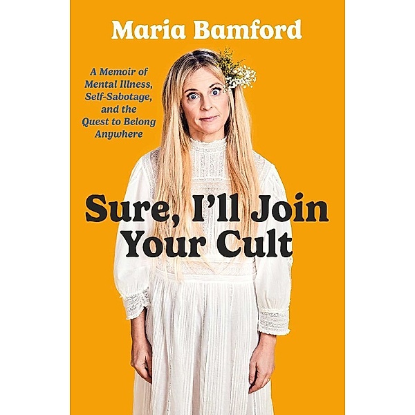 Sure, I'll Join Your Cult, Maria Bamford