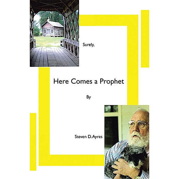 Surely,   Here Comes a Prophet, Steven D. Ayres