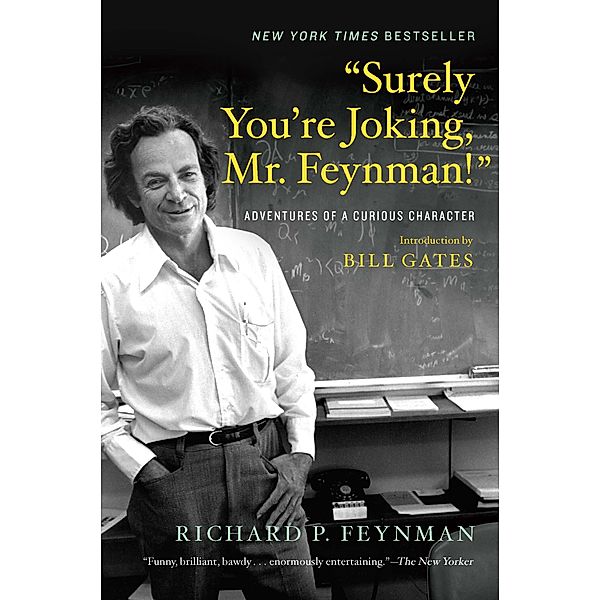 Surely You're Joking, Mr. Feynman!: Adventures of a Curious Character, Richard P. Feynman