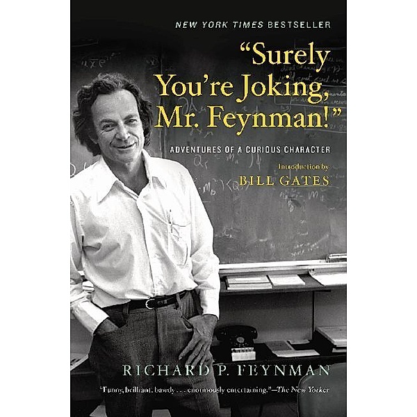 Surely You're Joking, Mr. Feynman! - Adventures of a Curious Character, Richard P. Feynman, Bill Gates, Ralph Leighton