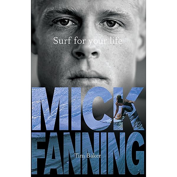 Surf For Your Life / Puffin Classics, Mick Fanning, Tim Baker