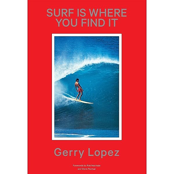 Surf Is Where You Find It / Patagonia, Gerry Lopez