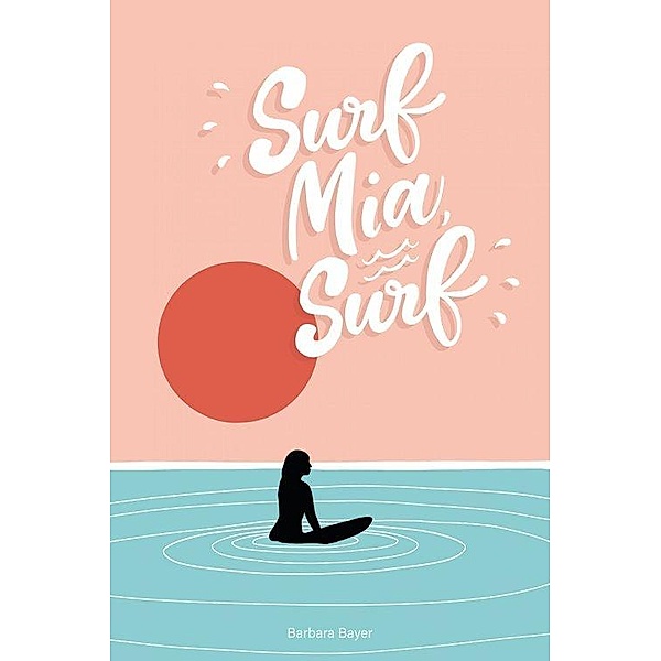 Surf Mia, Surf!, Barbara Bayer