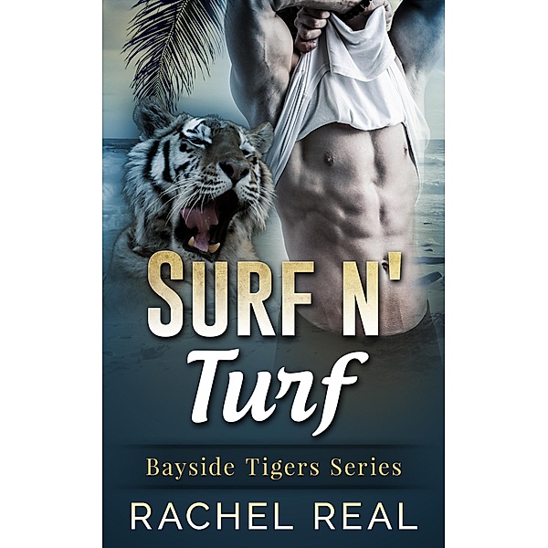 Surf n' Turf (Bayside Tigers, #1) / Bayside Tigers, Rachel Real