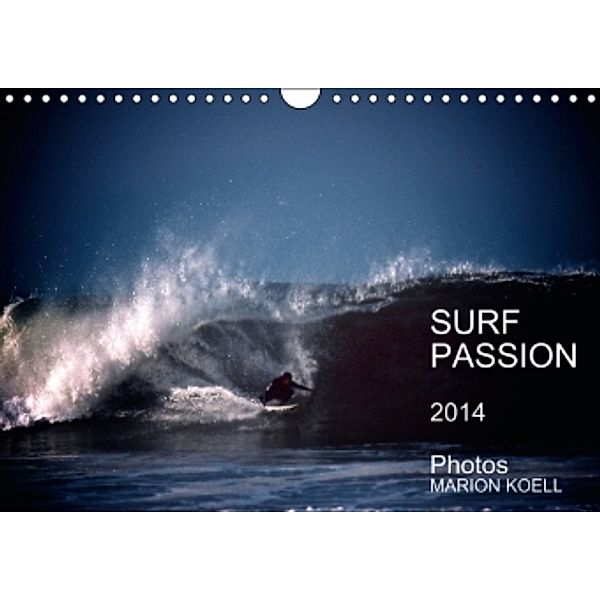 SURF PASSION 2014 Photos von Marion Koell (Wandkalender 2014 DIN A4 quer), Marion                          10001471178 Koell