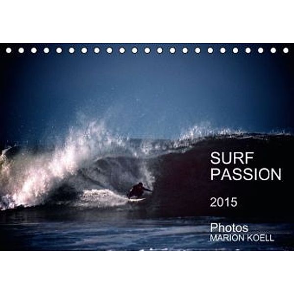 SURF PASSION 2015 Photos von Marion Koell (Tischkalender 2015 DIN A5 quer), Marion                          10001471178 Koell