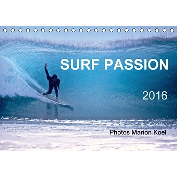 SURF PASSION 2016 Photos von Marion Koell (Tischkalender 2016 DIN A5 quer), Marion                          10001471178 Koell