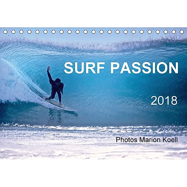 SURF PASSION 2018 Photos von Marion Koell (Tischkalender 2018 DIN A5 quer), Marion Koell, Marion                          10001471178 Koell