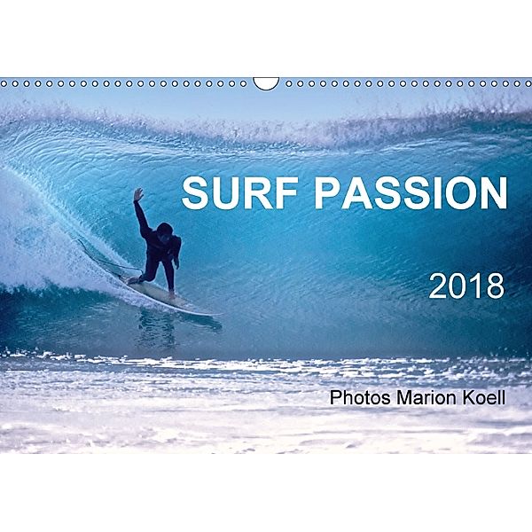 SURF PASSION 2018 Photos von Marion Koell (Wandkalender 2018 DIN A3 quer), Marion Koell, Marion                          10001471178 Koell