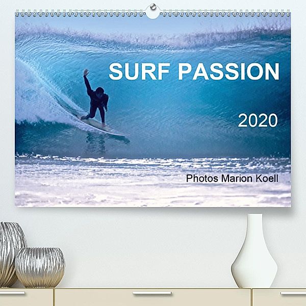 SURF PASSION 2020 Photos von Marion Koell(Premium, hochwertiger DIN A2 Wandkalender 2020, Kunstdruck in Hochglanz), Marion Koell