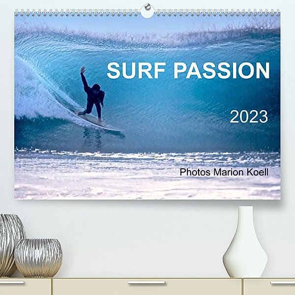SURF PASSION 2023 Photos von Marion Koell (Premium, hochwertiger DIN A2 Wandkalender 2023, Kunstdruck in Hochglanz), Marion Koell
