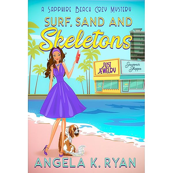 Surf, Sand and Skeletons (Sapphire Beach Cozy Mystery Series, #2) / Sapphire Beach Cozy Mystery Series, Angela K. Ryan
