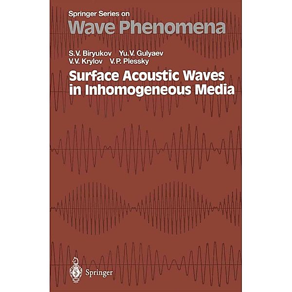 Surface Acoustic Waves in Inhomogeneous Media / Springer Series on Wave Phenomena Bd.20, Sergey V. Biryukov, Yuri V. Gulyaev, Victor V. Krylov, Victor P. Plessky