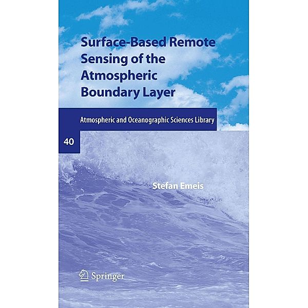 Surface-Based Remote Sensing of the Atmospheric Boundary Layer / Atmospheric and Oceanographic Sciences Library Bd.40, Stefan Emeis